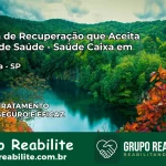 Clínica de Recuperação Saúde Caixa em Pracinha – SP | Cobertura 100%