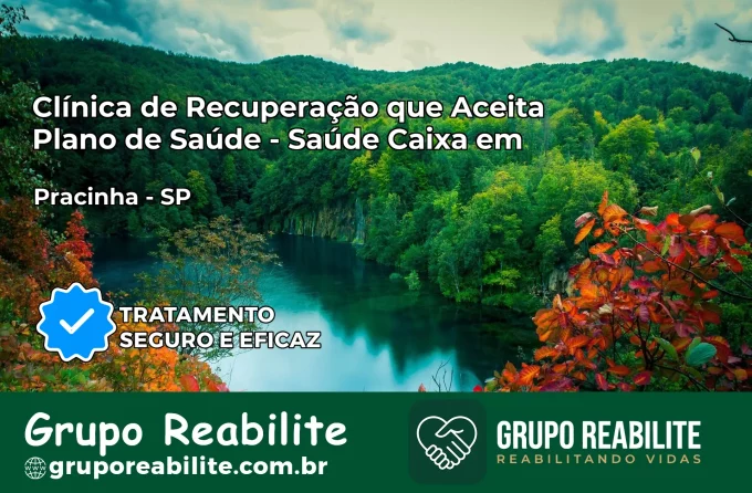 Clínica de Recuperação Saúde Caixa em Pracinha – SP | Cobertura 100%