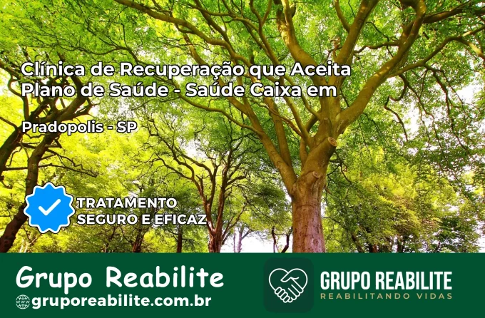 Clínica de Recuperação Saúde Caixa em Pradópolis – SP | Cobertura 100%