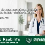 Clínica de Recuperação Saúde Caixa em Praia Norte – TO | Cobertura 100%