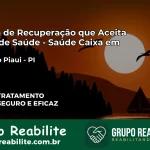 Clínica de Recuperação Saúde Caixa em Prata do Piauí – PI | Cobertura 100%