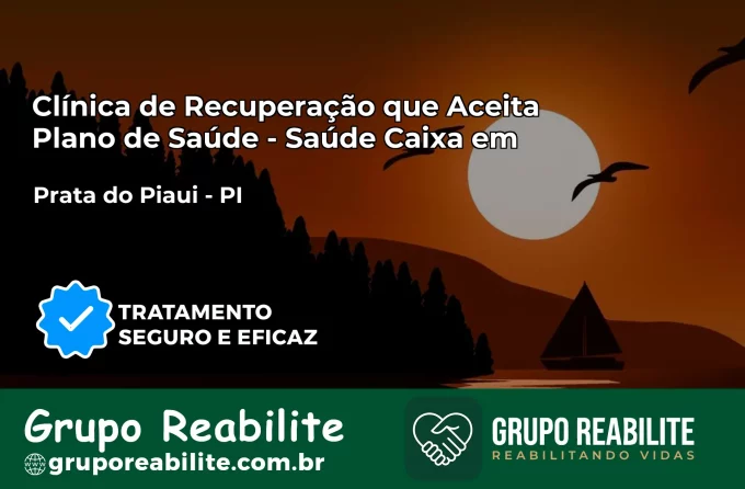 Clínica de Recuperação Saúde Caixa em Prata do Piauí – PI | Cobertura 100%