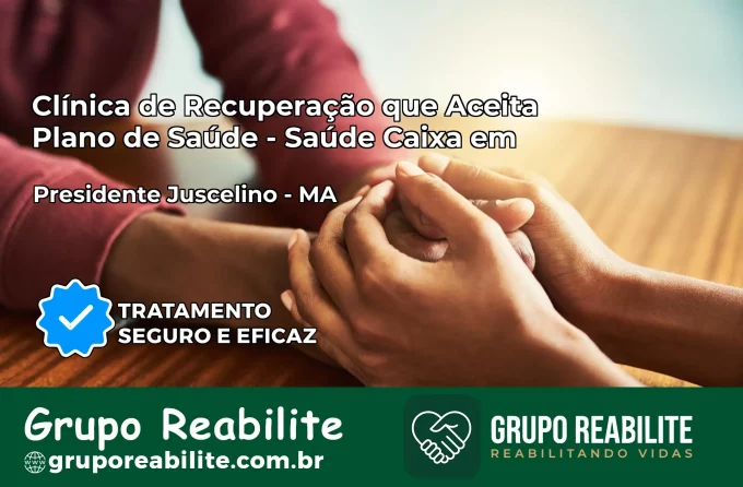 Clínica de Recuperação Saúde Caixa em Presidente Juscelino – MA | Cobertura 100%