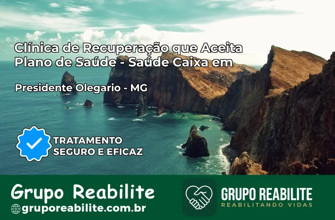 Clínica de Recuperação Saúde Caixa em Presidente Olegário – MG | Cobertura 100%