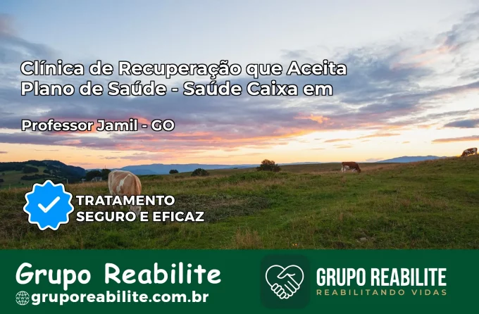 Clínica de Recuperação Saúde Caixa em Professor Jamil – GO | Cobertura 100%
