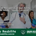 Clínica de Recuperação Saúde Caixa em Quadra – SP | Cobertura 100%