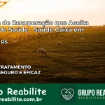 Clínica de Recuperação Saúde Caixa em Quaraí – RS | Cobertura 100%