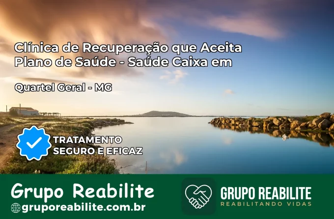 Clínica de Recuperação Saúde Caixa em Quartel Geral – MG | Cobertura 100%