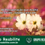 Clínica de Recuperação Saúde Caixa em Quarto Centenário – PR | Cobertura 100%