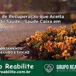 Clínica de Recuperação Saúde Caixa em Quatis – RJ | Cobertura 100%