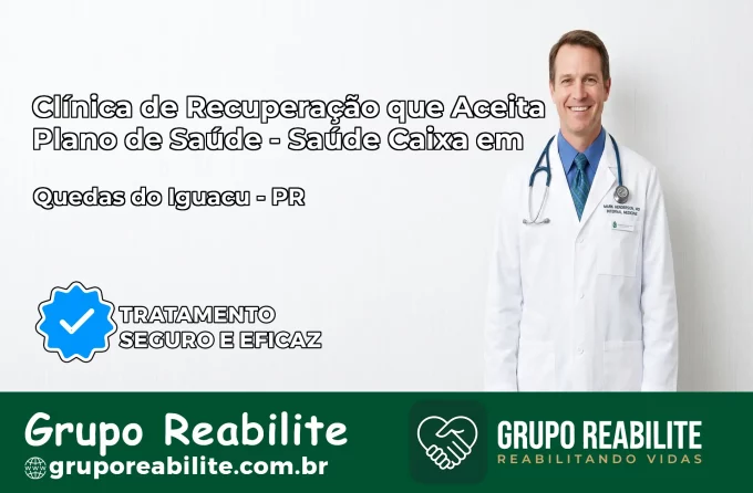 Clínica de Recuperação Saúde Caixa em Quedas do Iguaçu – PR | Cobertura 100%