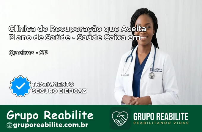 Clínica de Recuperação Saúde Caixa em Queiroz – SP | Cobertura 100%