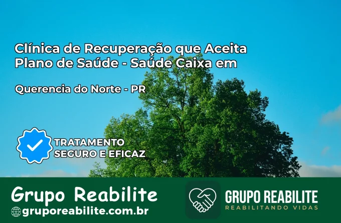 Clínica de Recuperação Saúde Caixa em Querência do Norte – PR | Cobertura 100%