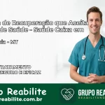 Clínica de Recuperação Saúde Caixa em Querência – MT | Cobertura 100%
