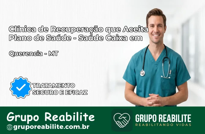Clínica de Recuperação Saúde Caixa em Querência – MT | Cobertura 100%