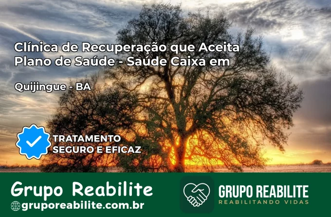 Clínica de Recuperação Saúde Caixa em Quijingue – BA | Cobertura 100%