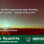 Clínica de Recuperação Saúde Caixa em Quilombo – SC | Cobertura 100%