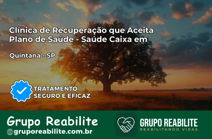 Clínica de Recuperação Saúde Caixa em Quintana – SP | Cobertura 100%