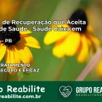 Clínica de Recuperação Saúde Caixa em Quixaba – PB | Cobertura 100%