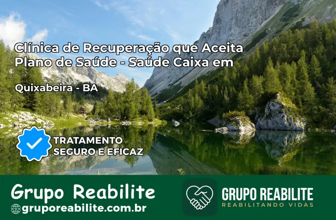 Clínica de Recuperação Saúde Caixa em Quixabeira – BA | Cobertura 100%