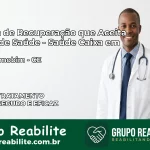 Clínica de Recuperação Saúde Caixa em Quixeramobim – CE | Cobertura 100%