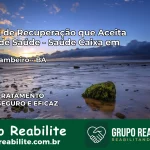 Clínica de Recuperação Saúde Caixa em Rafael Jambeiro – BA | Cobertura 100%