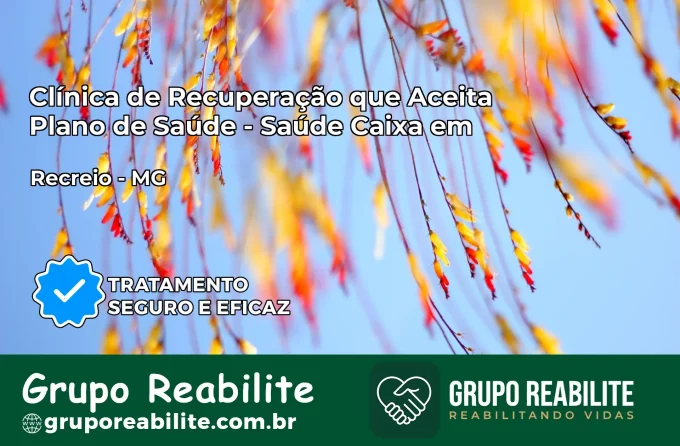 Clínica de Recuperação Saúde Caixa em Recreio – MG | Cobertura 100%