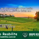 Clínica de Recuperação Saúde Caixa em Riachão do Dantas – SE | Cobertura 100%