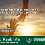 Clínica de Recuperação Saúde Caixa em Riachão – PB | Cobertura 100%