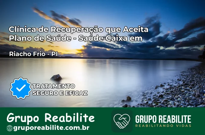 Clínica de Recuperação Saúde Caixa em Riacho Frio – PI | Cobertura 100%