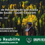Clínica de Recuperação Saúde Caixa em Rianápolis – GO | Cobertura 100%