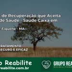 Clínica de Recuperação Saúde Caixa em Ribamar Fiquene – MA | Cobertura 100%