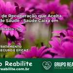 Clínica de Recuperação Saúde Caixa em Ribeirão Branco – SP | Cobertura 100%