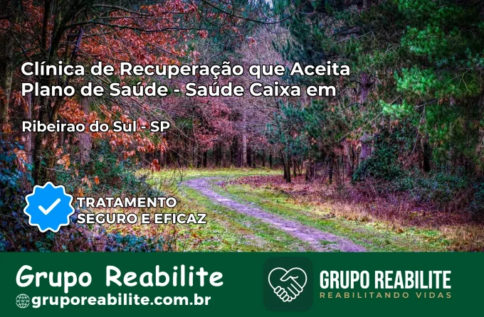 Clínica de Recuperação Saúde Caixa em Ribeirão do Sul – SP | Cobertura 100%