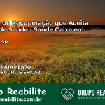 Clínica de Recuperação Saúde Caixa em Rincão – SP | Cobertura 100%