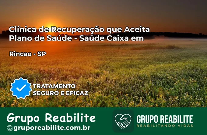 Clínica de Recuperação Saúde Caixa em Rincão – SP | Cobertura 100%