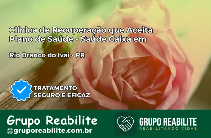 Clínica de Recuperação Saúde Caixa em Rio Branco do Ivaí – PR | Cobertura 100%