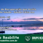Clínica de Recuperação Saúde Caixa em Rio Brilhante – MS | Cobertura 100%