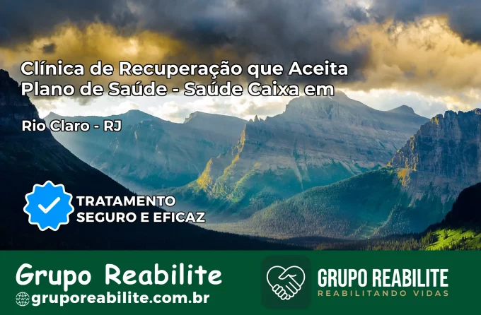 Clínica de Recuperação Saúde Caixa em Rio Claro – RJ | Cobertura 100%