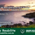 Clínica de Recuperação Saúde Caixa em Rio das Antas – SC | Cobertura 100%