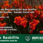 Clínica de Recuperação Saúde Caixa em Rio do Oeste – SC | Cobertura 100%