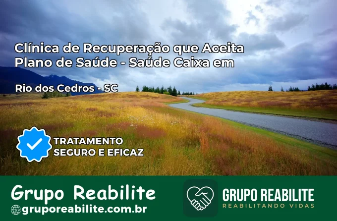 Clínica de Recuperação Saúde Caixa em Rio dos Cedros – SC | Cobertura 100%