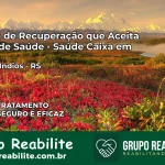 Clínica de Recuperação Saúde Caixa em Rio dos Índios – RS | Cobertura 100%