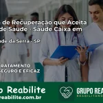Clínica de Recuperação Saúde Caixa em Rio Grande da Serra – SP | Cobertura 100%