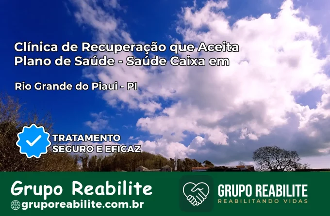 Clínica de Recuperação Saúde Caixa em Rio Grande do Piauí – PI | Cobertura 100%