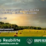 Clínica de Recuperação Saúde Caixa em Rio Pardo – RS | Cobertura 100%