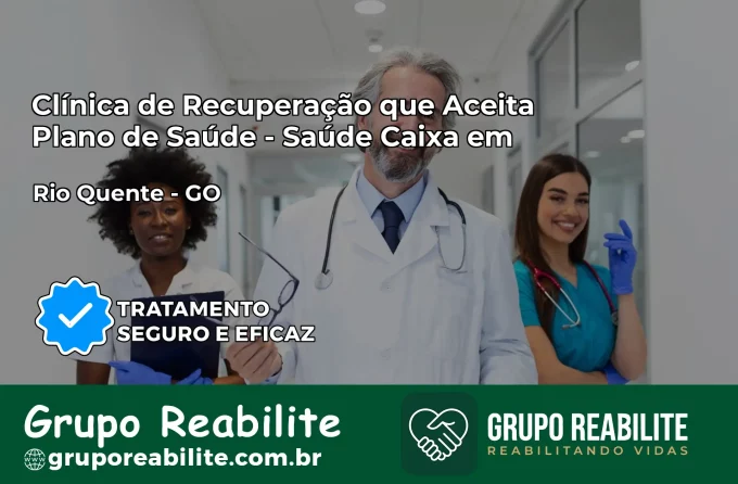 Clínica de Recuperação Saúde Caixa em Rio Quente – GO | Cobertura 100%