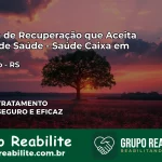 Clínica de Recuperação Saúde Caixa em Riozinho – RS | Cobertura 100%
