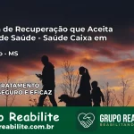 Clínica de Recuperação Saúde Caixa em Rochedo – MS | Cobertura 100%