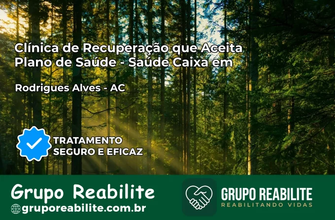 Clínica de Recuperação Saúde Caixa em Rodrigues Alves – AC | Cobertura 100%